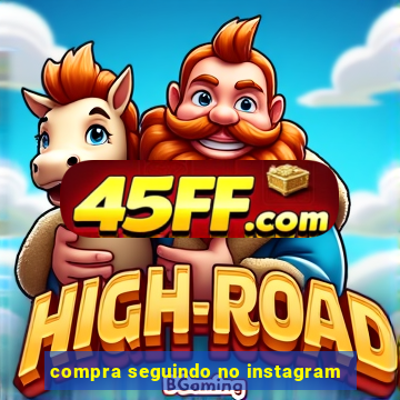 compra seguindo no instagram